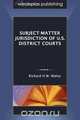Subject-Matter Jurisdiction of U.S. District Courts, Richard H.W. Maloy 
