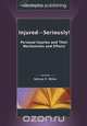 Injured-Seriously! Personal Injuries and Their Mechanisms and Effects, Nelson P. Miller 