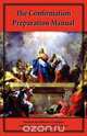 The Confirmation Preparation Manual, Steve Kellmeyer 