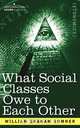 What Social Classes Owe to Each Other, William Graham Sumner 