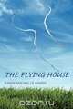 The Flying House, Dawn-Michelle Baude 