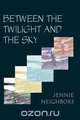 Between the Twilight and the Sky, Jennie Neighbors 