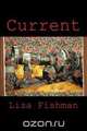 Current, Lisa Fishman 