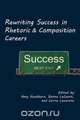 Rewriting Success in Rhetoric and Composition Careers, 