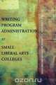 Writing Program Administration at Small Liberal Arts Colleges, Jill M. Gladstein 