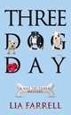 Three Dog Day, Lia Farrell 