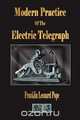 Modern Practice Of The Electric Telegraph, Franklin Leonard Pope 