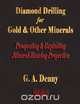 Diamond Drilling For Gold And Other Minerals, G. A. Denny 