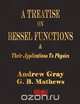 A Treatise On Bessel Functions and Their Applications To Physics, Andrew Gray 