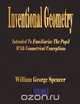 Inventional Geometry - Intended to Familiarize the Pupil with Geometrical Conceptions, William George Spencer 