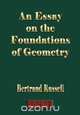An Essay On The Foundations Of Geometry, Bertrand Russell 