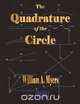 The Quadrature Of The Circle, William Alexander Myers 