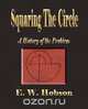Squaring The Circle - A History Of The Problem, E. W. Hobson 
