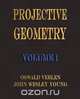 Projective Geometry - Volume I, Oswald Veblen 