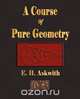 A Course Of Pure Geometry, E. H. Askwith 