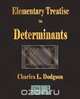 An Elementary Treatise On Determinants, Charles L. Dodgson 