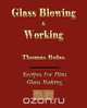 Glassblowing and Working - Illustrated, Thomas Bolas 