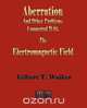 The Electromagnetic Field - Aberration And Other Connected Problems, Gilbert T. Walker 