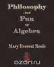 Philosophy and Fun of Algebra, Mary Everest Boole 