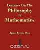 Lectures On The Philosophy Of Mathematics, James Byrnie Shaw 