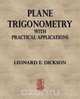 Plane Trigonometry With Practical Applications, Leonard E. Dickson 