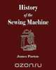 History of the Sewing Machine, James Parton 