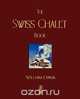 The Swiss Chalet Book, William S. B. Dana 