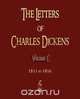 The Letters of Charles Dickens - Volume I - 1833 To 1856, Charles Dickens 