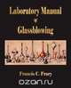 Laboratory Manual Of Glassblowing, Francis C. Frary 