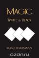 Magic, White and Black - Eighth American Edition, Franz Hartmann 