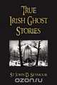 True Irish Ghost Stories, John D. Seymour 
