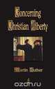 Concerning Christian Liberty, Martin Luther 