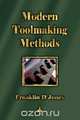 Modern Tookmaking Methods, Franklin D. Jones 
