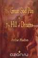 The Great God Pan and the Hill of Dreams, Arthur Machen 