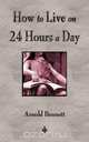 How To Live On 24 Hours A Day, Arnold Bennett 