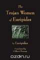 The Trojan Women of Euripides, Euripides 
