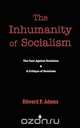 The Inhumanity of Socialism, Edward F. Adams 