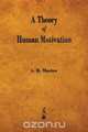 A Theory of Human Motivation, Abraham H. Maslow 
