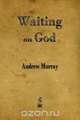Waiting on God, Andrew Murray 