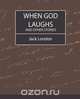 When God Laughs and Other Stories, Jack London 