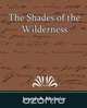 The Shades of the Wilderness, A. Altsheler Joseph a. Altsheler 