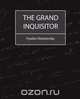 The Grand Inquisitor, Fyodor Mikhailovich Dostoevsky 