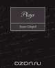 Plays, Glaspell Susan Glaspell 