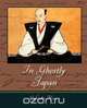 In Ghostly Japan - Lafcadio Hearn, Hearn Lafcadio Hearn 