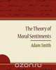 The Theory of Moral Sentiments - Adam Smith, Adam Smith 