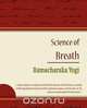 Science of Breath - Ramacharaka Yogi, Yogi Ramacharaka 