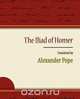 The Iliad of Homer - Alexander Pope, Alexander Pope 