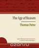 The Age of Reason - Thomas Paine, Thomas Paine 
