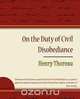 On the Duty of Civil Disobediance - Henry Thoreau, Thoreau Henry Thoreau 