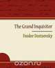 The Grand Inquisitor - Feodor Dostoevsky, Fyodor Mikhailovich Dostoevsky 